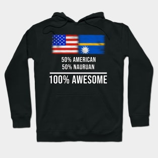 50% American 50% Nauruan 100% Awesome - Gift for Nauruan Heritage From Nauru Hoodie